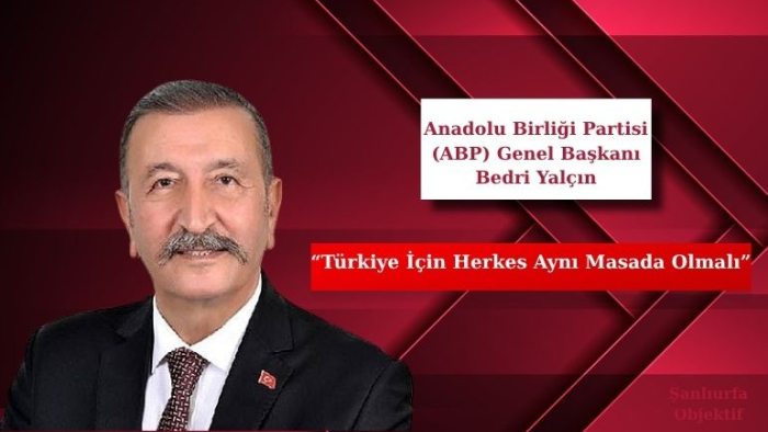 Başkan Bedri Yalçın: “Türkiye İçin Herkes Aynı Masada Olmalı”